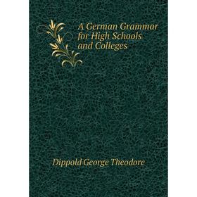 

Книга A German Grammar for High Schools and Colleges