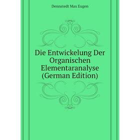 

Книга Die Entwickelung Der Organischen Elementaranalyse (German Edition)