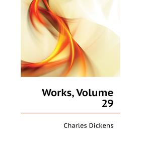 

Книга Works, Volume 29