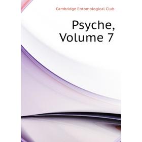 

Книга Psyche, Volume 7. Cambridge Entomological Club