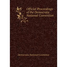 

Книга Official Proceedings of the Democratic National Convention