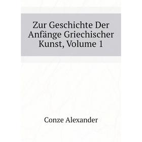 

Книга Zur Geschichte Der Anfänge Griechischer Kunst, Volume 1