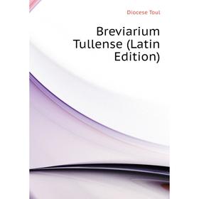

Книга Breviarium Tullense (Latin Edition)
