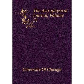 

Книга The Astrophysical Journal, Volume 51. University Of Chicago