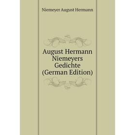 

Книга August Hermann Niemeyers Gedichte (German Edition)