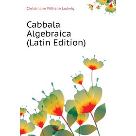 

Книга Cabbala Algebraica (Latin Edition)