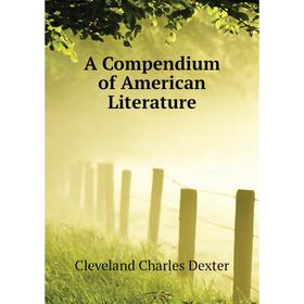 

Книга A Compendium of American Literature