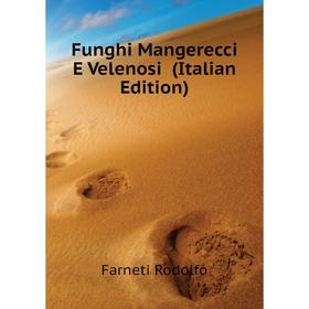 

Книга Funghi Mangerecci E Velenosi (Italian Edition)