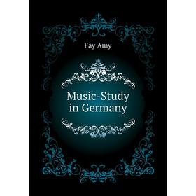 

Книга Music-Study in Germany