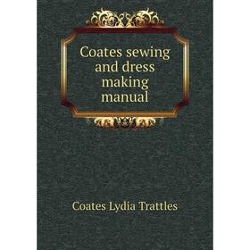 

Книга Coates sewing and dress making manual