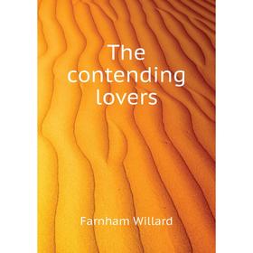 

Книга The contending lovers. Farnham Willard