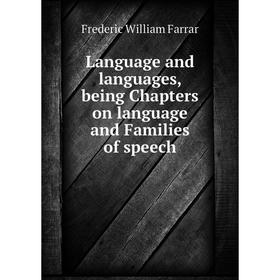 

Книга Language and languages, being Chapters on language and Families of speech