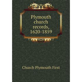 

Книга Plymouth church records, 1620-1859. Church Plymouth First