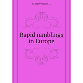

Книга Rapid ramblings in Europe. Falkner William C.