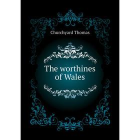 

Книга The worthines of Wales