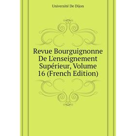 

Книга Revue Bourguignonne De L'enseignement Supérieur, Volume 16 (French Edition). Université De Di