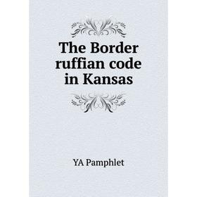 

Книга The Border ruffian code in Kansas. YA Pamphlet