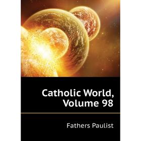 

Книга Catholic World,. Volume 98