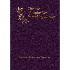 

Книга The use of explosives in making ditches