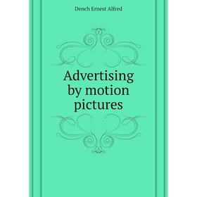 

Книга Advertising by motion pictures