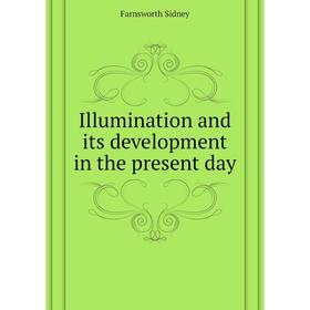 

Книга Illumination and its development in the present day