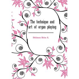 

Книга The technique and art of organ playing