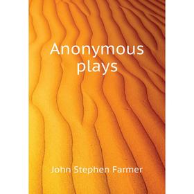 

Книга Anonymous plays