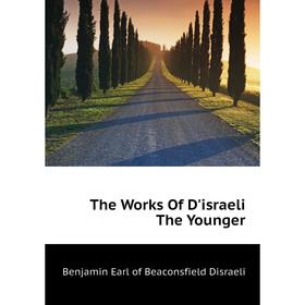 

Книга The Works Of D'israeli The Younger