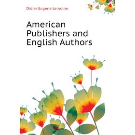 

Книга American Publishers and English Authors