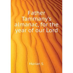 

Книга Father Tammany's almanac, for the year of our Lord