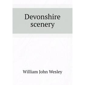

Книга Devonshire scenery