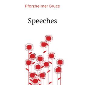 

Книга Speeches. Pforzheimer Bruce