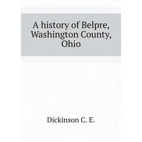 

Книга A history of Belpre, Washington County, Ohio