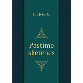 

Книга Pastime sketches