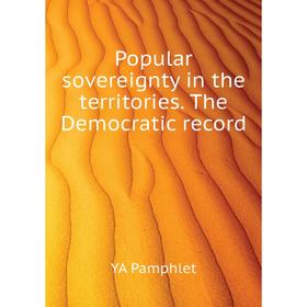 

Книга Popular sovereignty in the territories