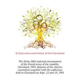 

Книга The thirty-fifth national encampment of the Grand army of the republic, Cleveland