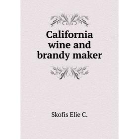 

Книга California wine and brandy maker
