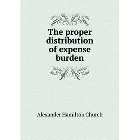 

Книга The proper distribution of expense burden
