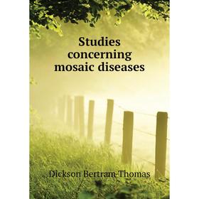 

Книга Studies concerning mosaic diseases. Dickson Bertram Thomas