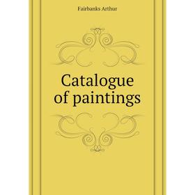 

Книга Catalogue of paintings