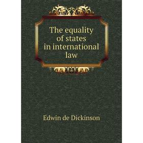 

Книга The equality of states in international law. Edwin de Dickinson