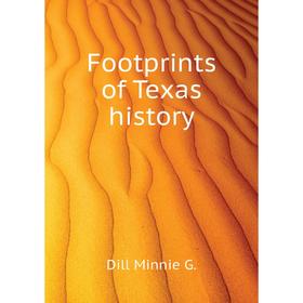 

Книга Footprints of Texas history
