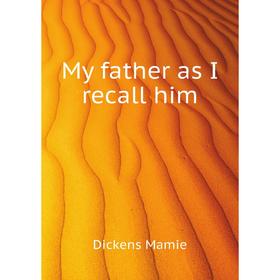 

Книга My father as I recall him