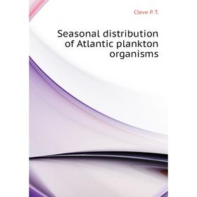 

Книга Seasonal distribution of Atlantic plankton organisms. Cleve P. T.