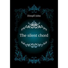 

Книга The silent chord