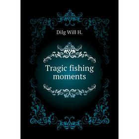 

Книга Tragic fishing moments