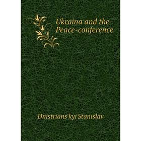 

Книга Ukraina and the Peace-conference