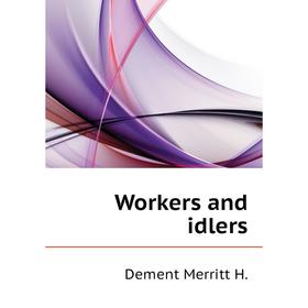

Книга Workers and idlers