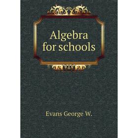 

Книга Algebra for schools