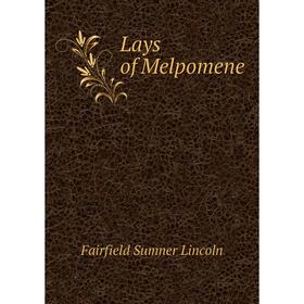 

Книга Lays of Melpomene